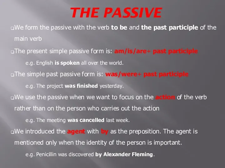 THE PASSIVE We form the passive with the verb to be