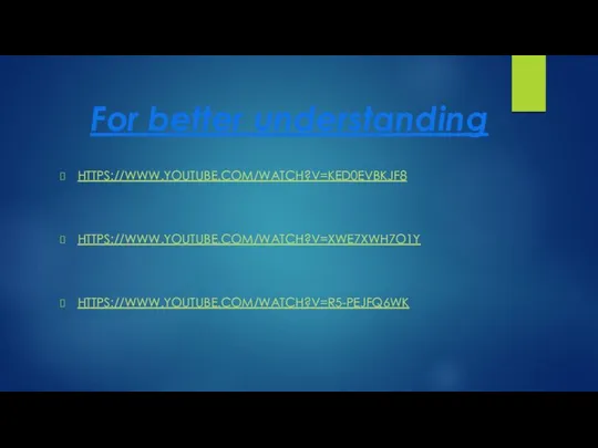 For better understanding HTTPS://WWW.YOUTUBE.COM/WATCH?V=KED0EVBKJF8 HTTPS://WWW.YOUTUBE.COM/WATCH?V=XWE7XWH7O1Y HTTPS://WWW.YOUTUBE.COM/WATCH?V=R5-PEJFQ6WK