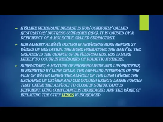 Hyaline membrane disease is now commonly called respiratory distress syndrome (RDS).