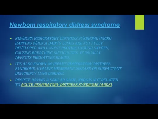 Newborn respiratory distress syndrome Newborn respiratory distress syndrome (NRDS) happens when