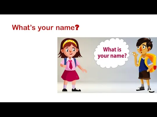 What’s your name?