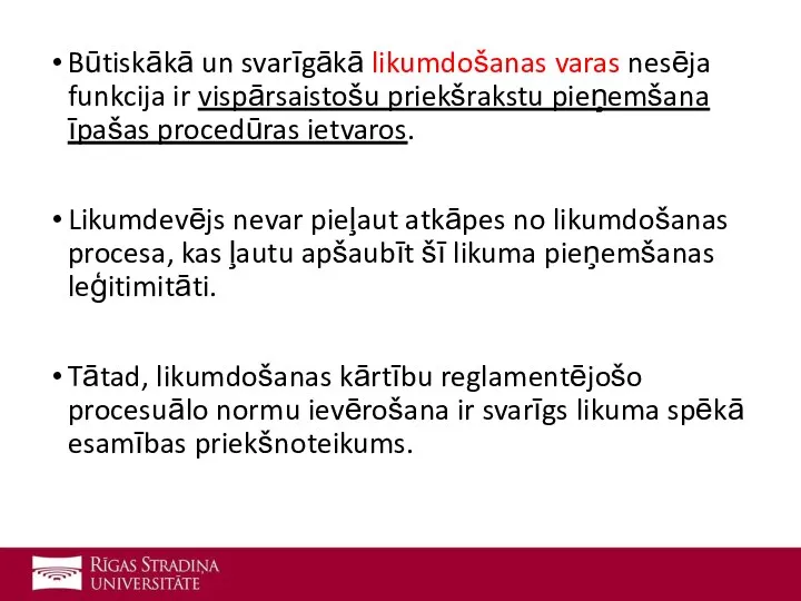 Būtiskākā un svarīgākā likumdošanas varas nesēja funkcija ir vispārsaistošu priekšrakstu pieņemšana