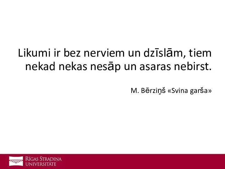 Likumi ir bez nerviem un dzīslām, tiem nekad nekas nesāp un