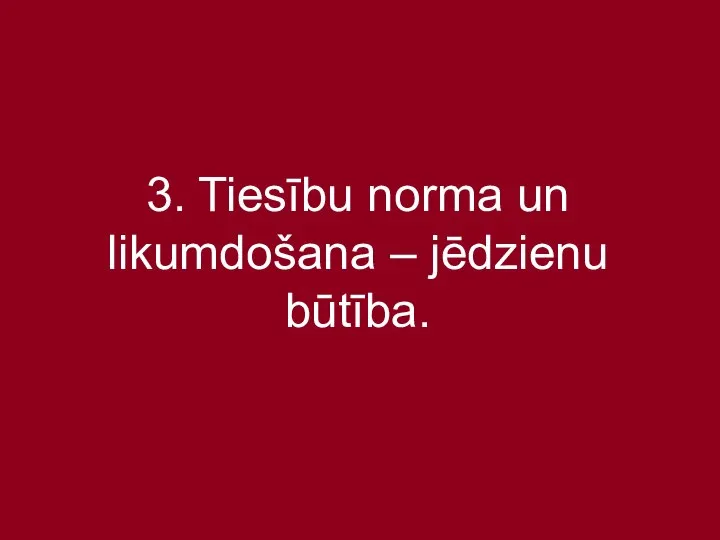 3. Tiesību norma un likumdošana – jēdzienu būtība.