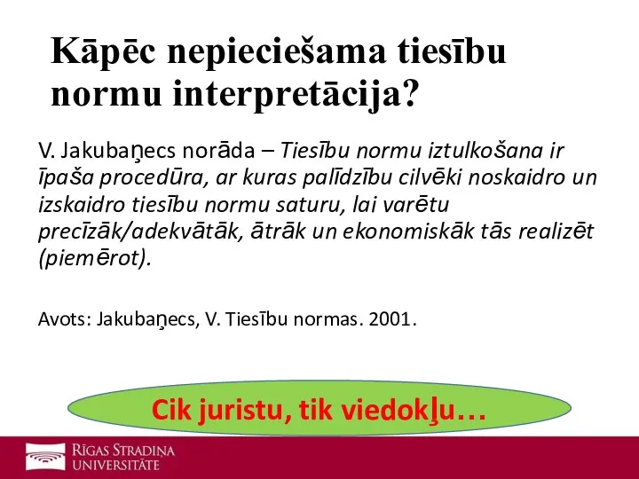 Kāpēc nepieciešama tiesību normu interpretācija? V. Jakubaņecs norāda – Tiesību normu