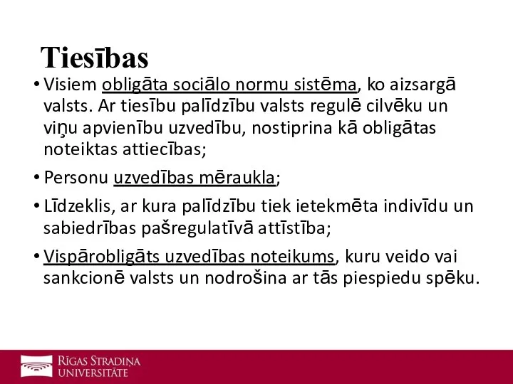 Tiesības Visiem obligāta sociālo normu sistēma, ko aizsargā valsts. Ar tiesību