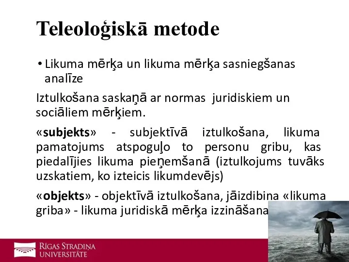 Likuma mērķa un likuma mērķa sasniegšanas analīze Iztulkošana saskaņā ar normas