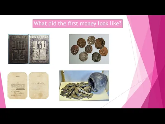 What did the first money look like?