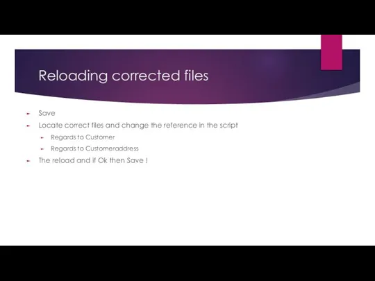 Reloading corrected files Save Locate correct files and change the reference