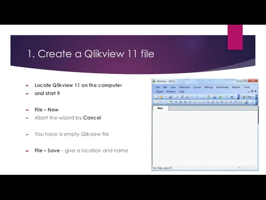 1. Create a Qlikview 11 file Locate Qlikview 11 on the