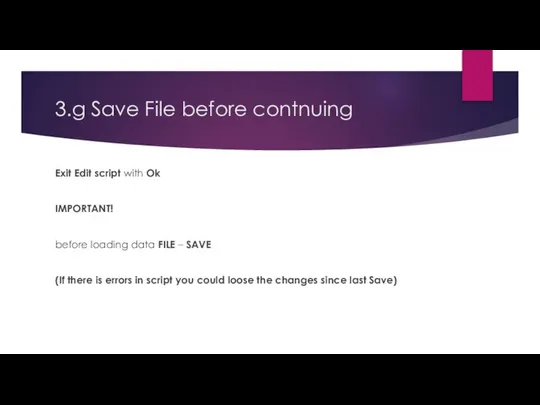 3.g Save File before contnuing Exit Edit script with Ok IMPORTANT!