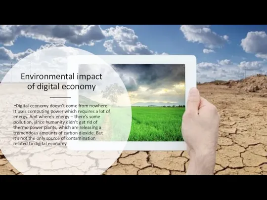 Environmental impact of digital economy Digital economy doesn’t come from nowhere.