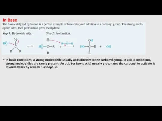 In Base In basic conditions, a strong nucleophile usually adds directly