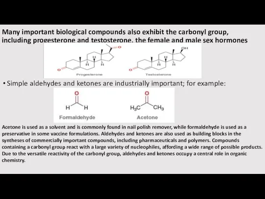 Many important biological compounds also exhibit the carbonyl group, including progesterone