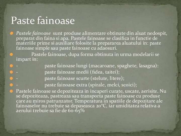 Pastele fainoase sunt produse alimentare obtinute din aluat nedospit, preparat din