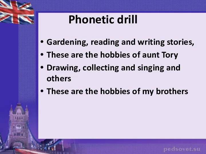 Phonetic drill Gardening, reading and writing stories, These are the hobbies