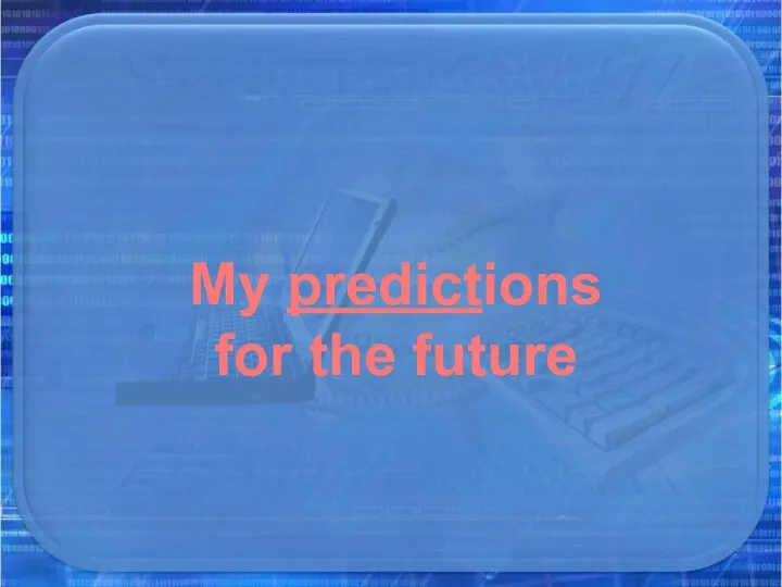 My predictions for the future