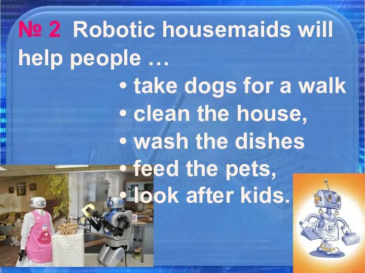 09.01.2022 № 2 Robotic housemaids will help people … take dogs