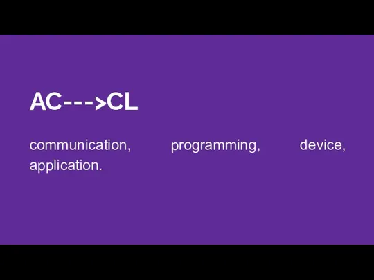 AC--->CL communication, programming, device, application.