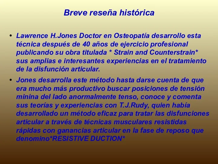 Breve reseña histórica Lawrence H.Jones Doctor en Osteopatía desarrollo esta técnica