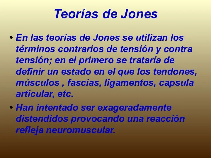 Teorías de Jones En las teorías de Jones se utilizan los