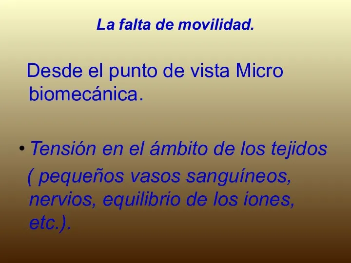 La falta de movilidad. Desde el punto de vista Micro biomecánica.