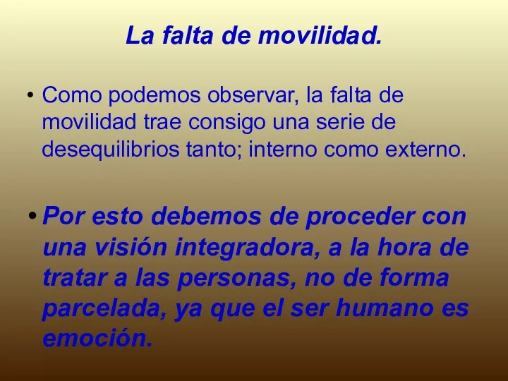 La falta de movilidad. Como podemos observar, la falta de movilidad