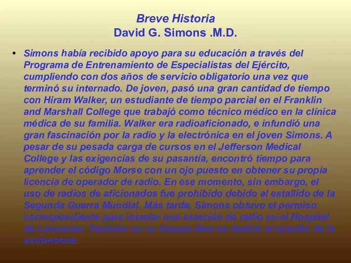 Breve Historia David G. Simons .M.D. Simons había recibido apoyo para