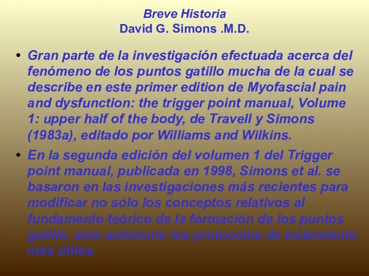 Breve Historia David G. Simons .M.D. Gran parte de la investigación