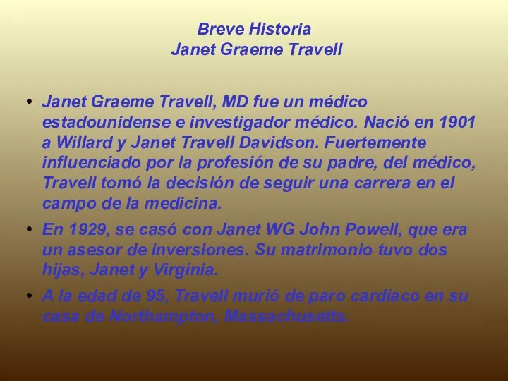 Breve Historia Janet Graeme Travell Janet Graeme Travell, MD fue un