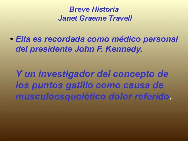 Breve Historia Janet Graeme Travell Ella es recordada como médico personal