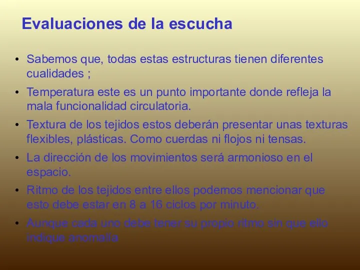 Evaluaciones de la escucha Sabemos que, todas estas estructuras tienen diferentes