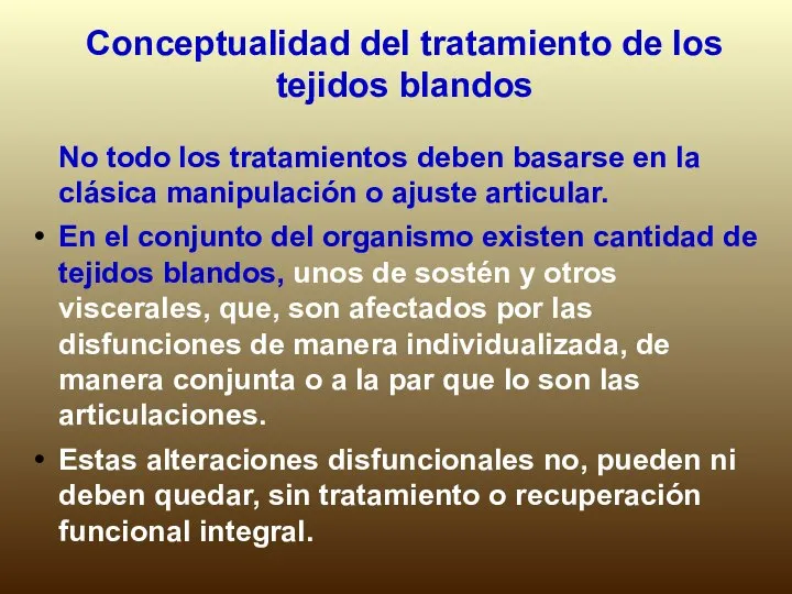 Conceptualidad del tratamiento de los tejidos blandos No todo los tratamientos