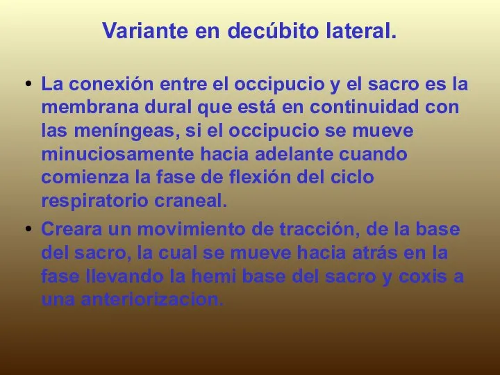 Variante en decúbito lateral. La conexión entre el occipucio y el