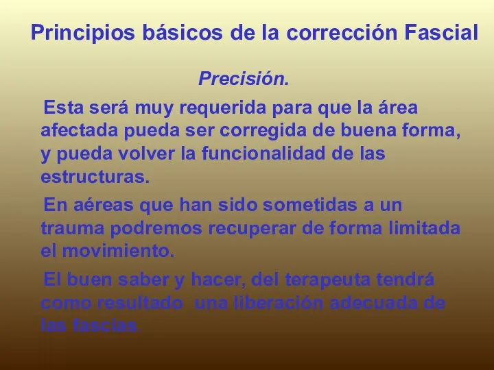 Principios básicos de la corrección Fascial Precisión. Esta será muy requerida