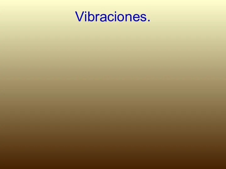 Vibraciones.