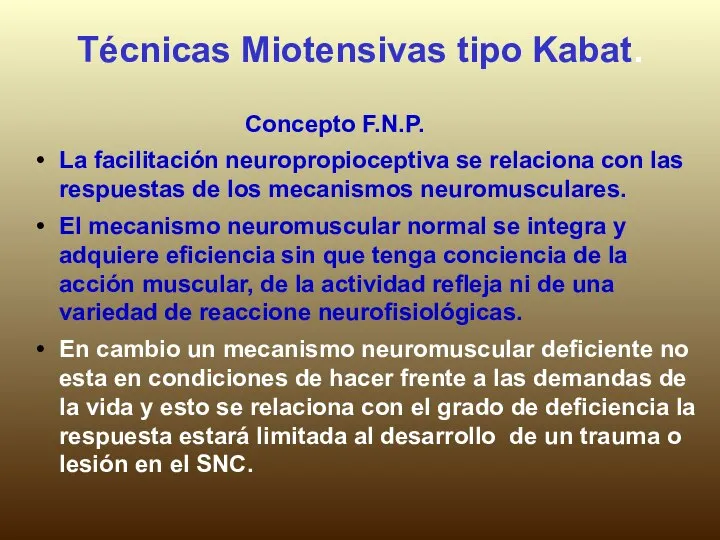 Técnicas Miotensivas tipo Kabat. Concepto F.N.P. La facilitación neuropropioceptiva se relaciona