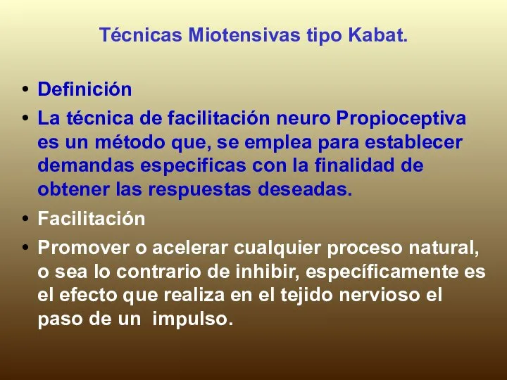 Técnicas Miotensivas tipo Kabat. Definición La técnica de facilitación neuro Propioceptiva