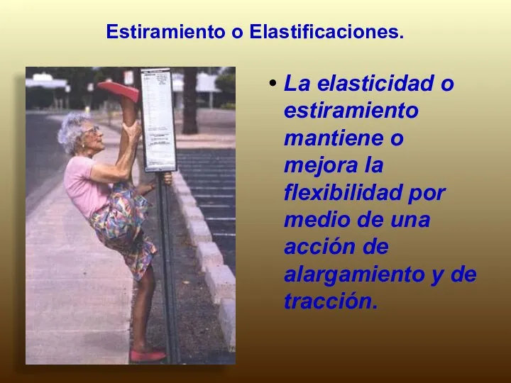 Estiramiento o Elastificaciones. La elasticidad o estiramiento mantiene o mejora la