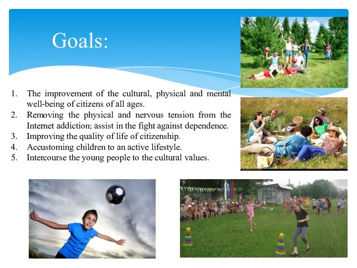 Goals: The improvement of the cultural, physical and mental well-being of