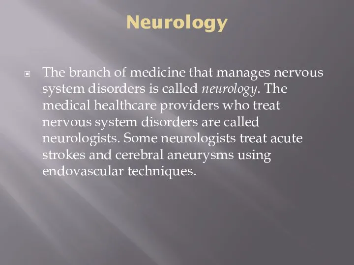 Neurology The branch of medicine that manages nervous system disorders is