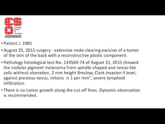 Patient J. 1985 August 25, 2015 surgery - extensive node-clearing excision