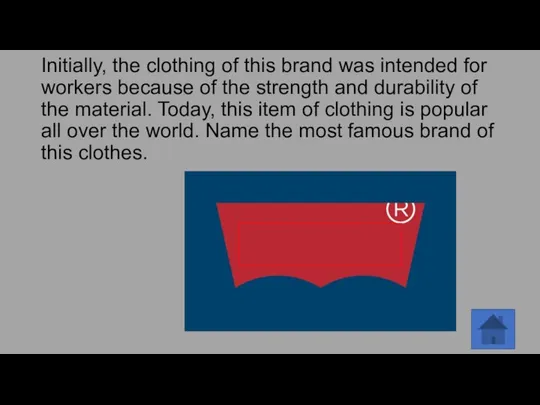 Initially, the clothing of this brand was intended for workers because