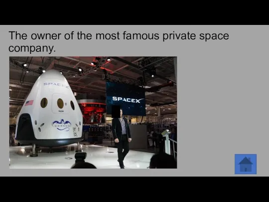 The owner of the most famous private space company.