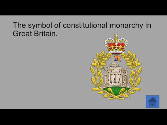 The symbol of constitutional monarchy in Great Britain.