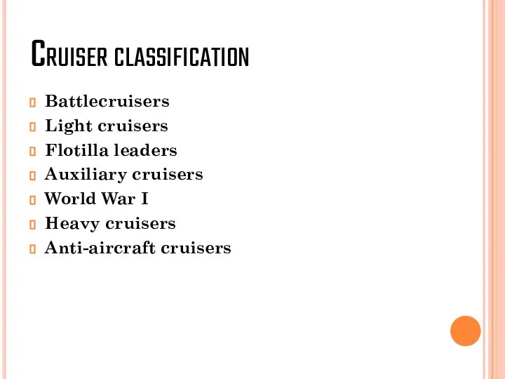 Cruiser classification Battlecruisers Light cruisers Flotilla leaders Auxiliary cruisers World War I Heavy cruisers Anti-aircraft cruisers