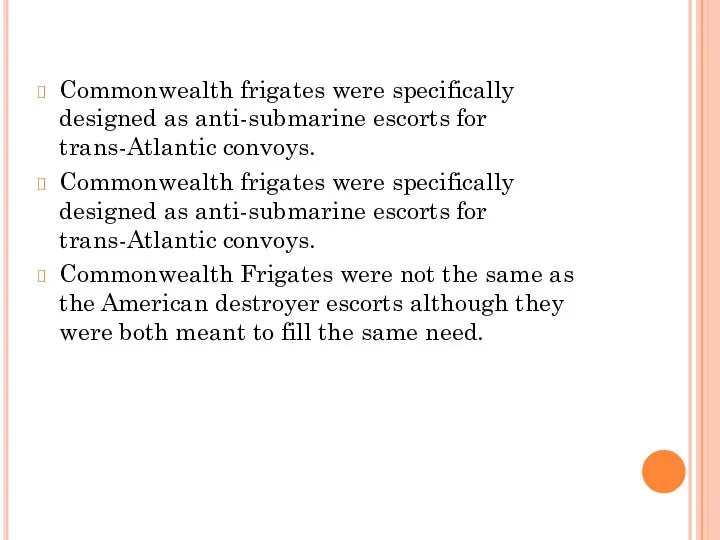 Commonwealth frigates were specifically designed as anti-submarine escorts for trans-Atlantic convoys.