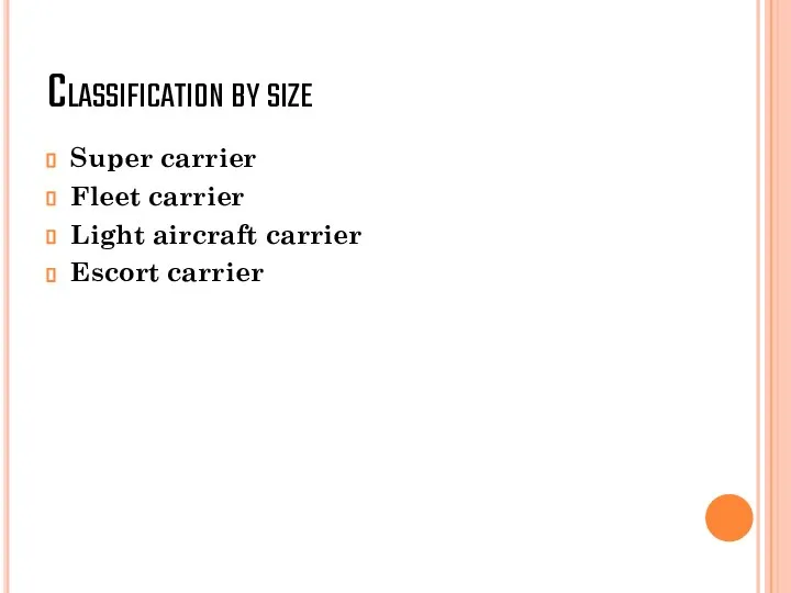 Classification by size Super carrier Fleet carrier Light aircraft carrier Escort carrier