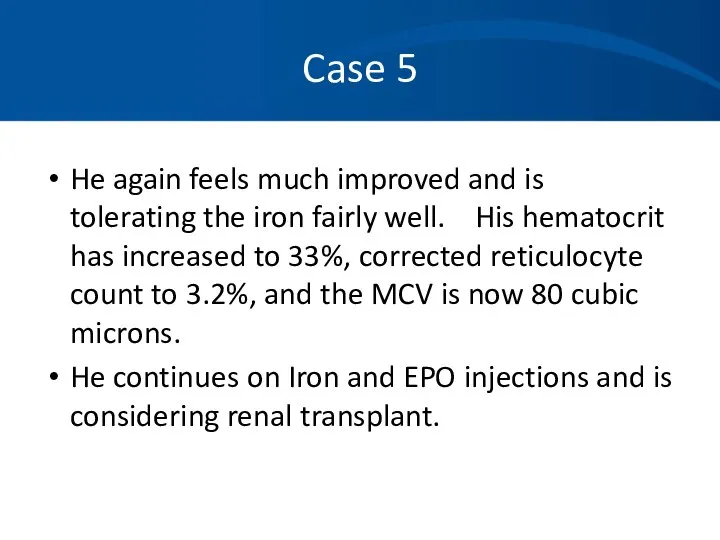 Case 5 He again feels much improved and is tolerating the