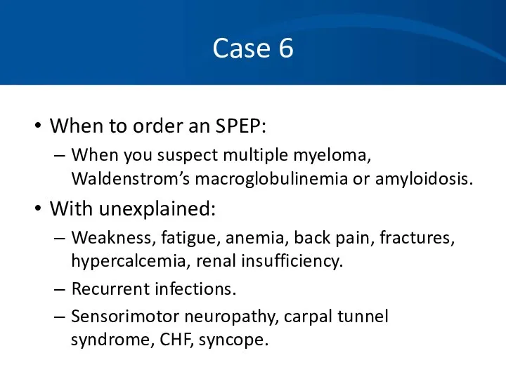 Case 6 When to order an SPEP: When you suspect multiple